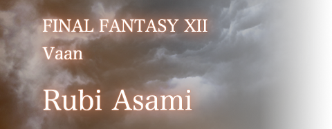 FINAL FANTASY XII / Vaan / Rubi Asami