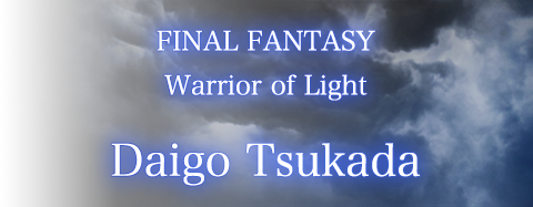 FINAL FANTASY / Warrior of Light / Daigo Tsukada