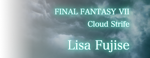FINAL FANTASY VII / Cloud Strife / Lisa Fujise