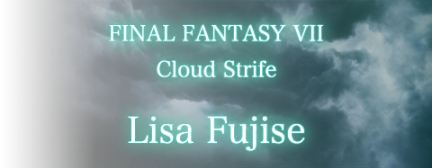 FINAL FANTASY VII / Cloud Strife / Lisa Fujise