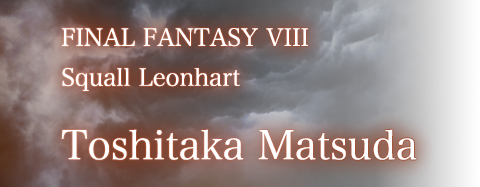 Squall Leonhart / FINAL FANTASY VIII / Toshitaka Matsuda