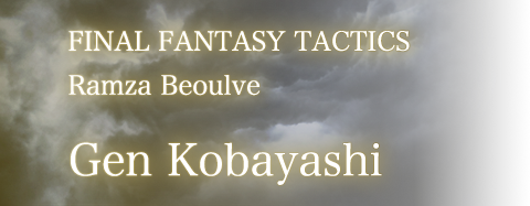 FINAL FANTASY TACTICS / Ramza Beoulve / Gen Kobayashi