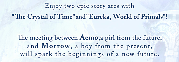Enjoy two epic story arcs with The Crystal of Time and Eureka, World of Primals!