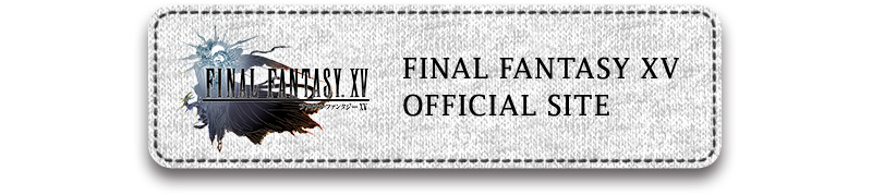 FINAL FANTASY XV OFFICEAL SITE