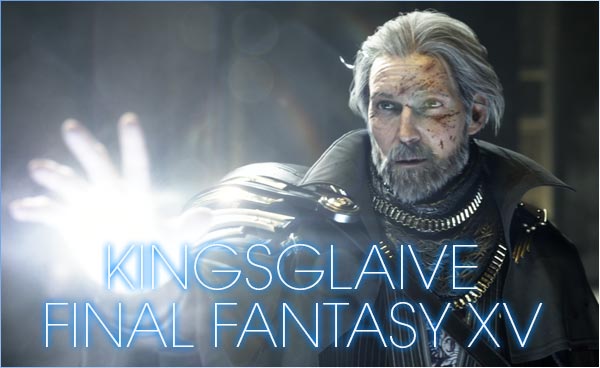 KINGSGLAIVE FINAL FANTASY XV