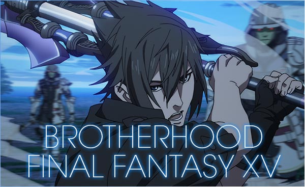 BROTHERHOOD FINAL FANTASY XV