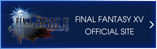 FINAL FANTASY XV OFFICIAL SITE