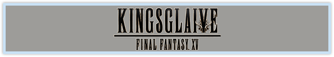 KINGSGLAIVE FINAL FANTASY XV