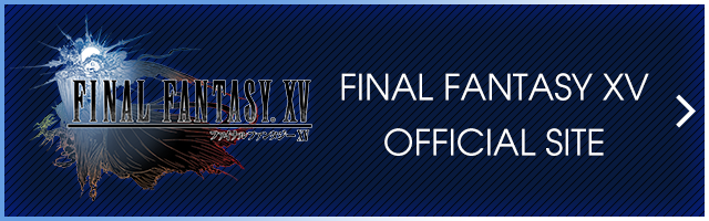 FINAL FANTASY XV（ファイナルファンタジー15） | SQUARE ENIX