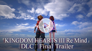 『KINGDOM HEARTS III Re Mind』[DLC] Final Trailer