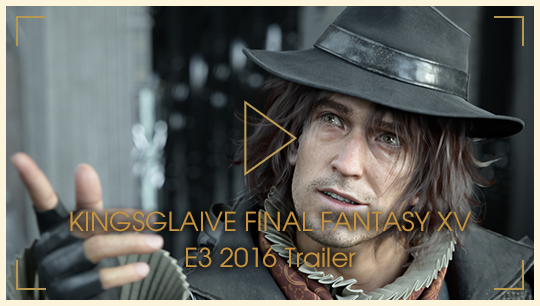 KINGSGLAIVE FINAL FANTASY XV E3 2016 Trailer