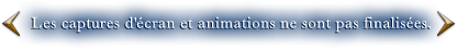 Les captures d'écran et animations ne sont pas finalisées.