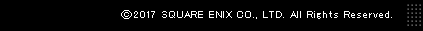 (c) 2017 SQUARE ENIX CO.,LTD. All Rights Reserved.