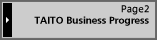 Page2 TAITO Business Progress