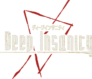 【Deep Insanity】ディープインサニティ