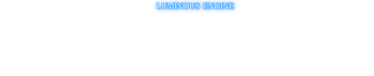 LUMINOUS ENGINE