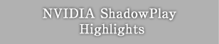 NVIDIA ShadowPlay Highlights
