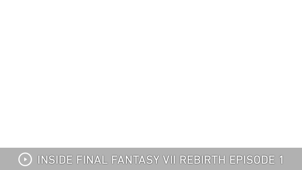 INSIDE FINAL FANTASY VII REBIRTH EPISODE1