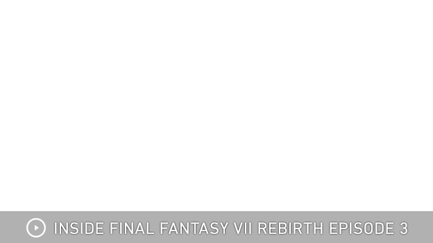 INSIDE FINAL FANTASY VII REBIRTH EPISODE3