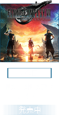 [2作目]FINAL FANTASY VII REBIRTH / 発売中