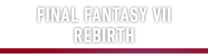FINAL FANTASY VII REBIRTH