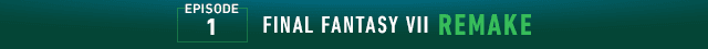 [EPISODE 1]FINAL FANTASY VII REMAKE
