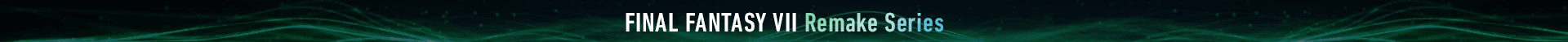 FINAL FANTASY VII Remake Series