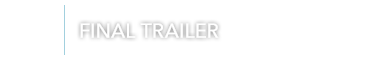 FINAL TRAILER