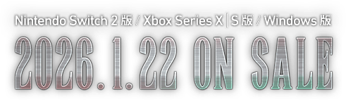 Nintendo Switch 2 版 / Xbox Series X|S 版 / Windows 版 2026.1.22 ON SALE