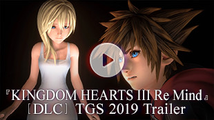 『KINGDOM HEARTS III Re Mind』[DLC] TGS 2019 Trailer