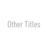 Other Titles