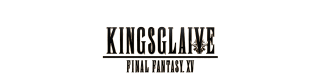 KINGSGLAIVE FINAL FANTASY XV