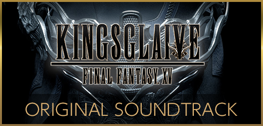 KINGSGLAIVE FINAL FANTASY XV ORIGINAL SOUNDTRACK