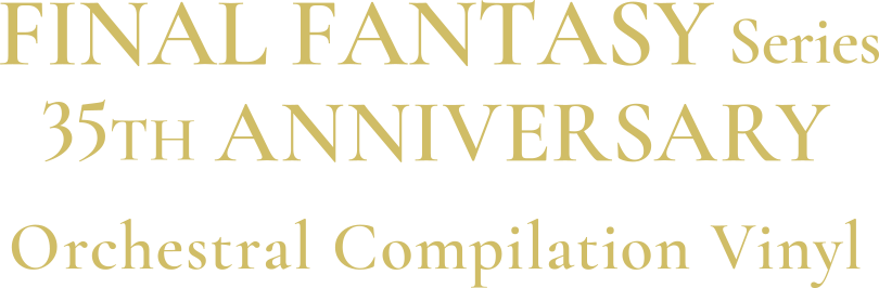 FINAL FANTASY Series 35th Anniversary Orchestral Compilation Vinyl