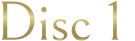 DISC 1