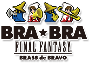 BRA★BRA FINAL FANTASY / BRASS de BRAVO