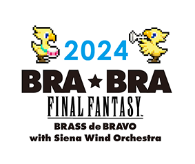 BRA★BRA FINAL FANTASY 2024 with Siena Wind Orchestra