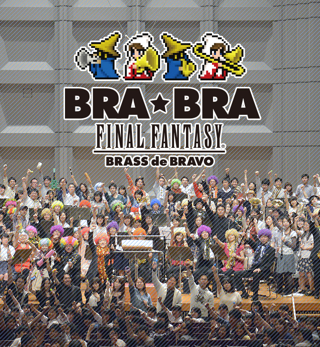 BRA★BRA FINAL FANTASY / BRASS de BRAVO