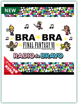 BRA★BRA FINAL FANTASY VII RADIO de BRAVO