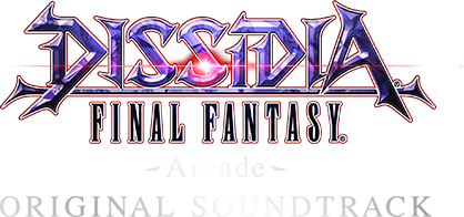 DISSIDIA FINAL FANTASY -Arcade- Original Soundtrack