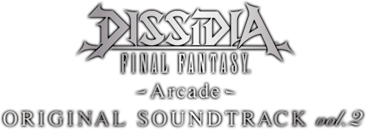 DISSIDIA FINAL FANTASY -Arcade- Original Soundtrack vol.2