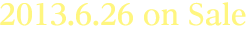 2013.6.26 on Sale SQEX-20011（ブルーレイディスク） / ¥6,500（税込）