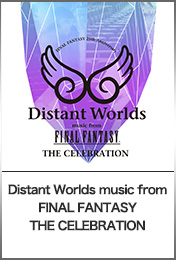 Distant Worlds music from FINAL FANTASY THE CELEBRATION