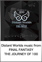 Distant Worlds: music from FINAL FANTASY THE JOURNEY OF 100