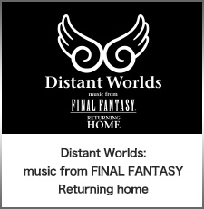 Distant Worlds: music from FINAL FANTASY Returning home