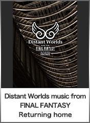 Distant Worlds music from FINAL FANTASY Returning home