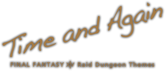 Time and Again FINAL FANTASY XIV Raid Dungeon Themes