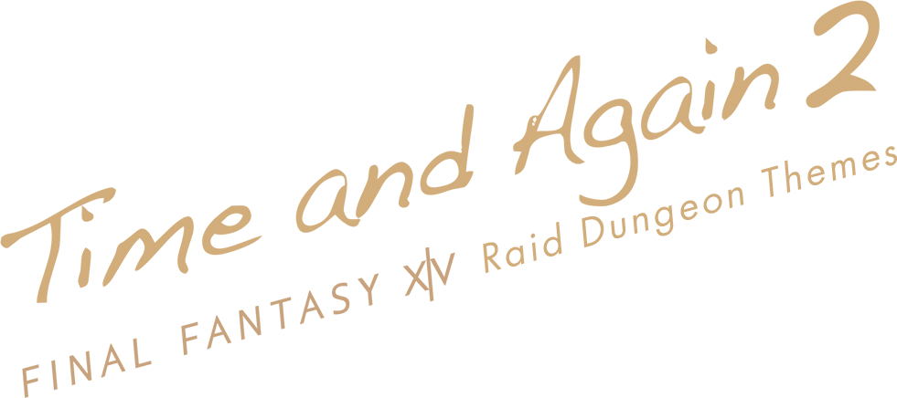 Time and Again2: FINAL FANTASY XIV Raid Dungeon Themes