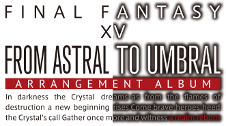 From Astral to Umbral ～FINAL FANTASY XIV: BAND ＆ PIANO Arrangement Album