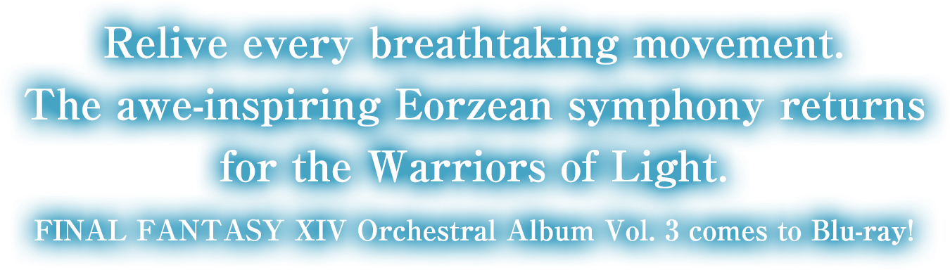 Relive every breathtaking movement. The awe-inspiring Eorzean symphony returns for the Warriors of Light.